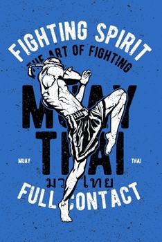 Paperback Fighting Spirit Muay Thai Notebook [Lined] [6x9] [110 pages]: Muay Thai theme boxing kickboxing ring fight, blue Book