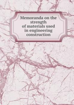 Paperback Memoranda on the strength of materials used in engineering construction Book
