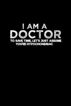 Paperback I am a Doctor to save time, let's just assume you're hypochondriac: Hangman Puzzles - Mini Game - Clever Kids - 110 Lined pages - 6 x 9 in - 15.24 x 2 Book