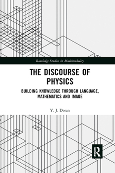 Paperback The Discourse of Physics: Building Knowledge Through Language, Mathematics and Image Book