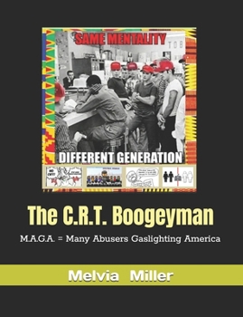 Paperback The C.R.T. Boogeyman: M.A.G.A. = Many Abusers Gaslighting America Book