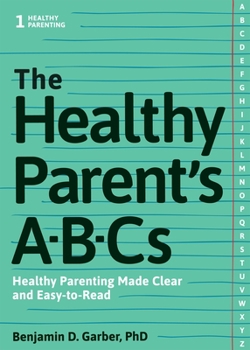Paperback The Healthy Parent's Abc's: Healthy Parenting Made Clear and Easy-To-Read Book