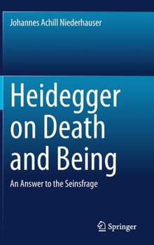 Hardcover Heidegger on Death and Being: An Answer to the Seinsfrage Book