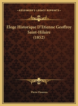 Eloge Historique D'Etienne Geoffroy Saint-Hilaire (1852)