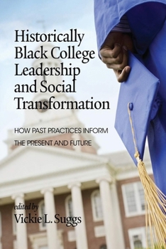 Hardcover Historically Black College Leadership & Social Transformation: How Past Practices Inform the Present and Future Book