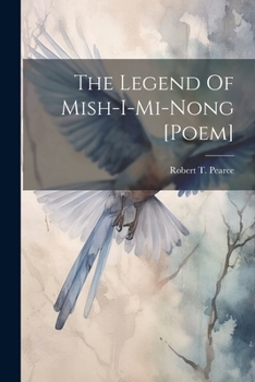 Paperback The Legend Of Mish-i-mi-nong [poem] Book