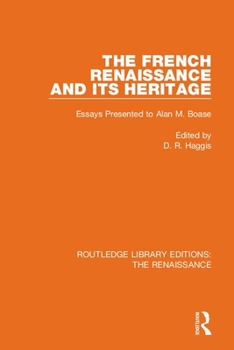 Paperback The French Renaissance and Its Heritage: Essays Presented to Alan Boase Book