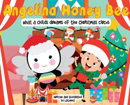 Hardcover Angelina Honey Bee; What a child dreams of; The Christmas Circus: The Christmas Circus Book