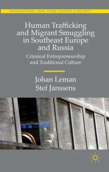 Hardcover Human Trafficking and Migrant Smuggling in Southeast Europe and Russia: Learning Criminal Entrepreneurship and Traditional Culture Book