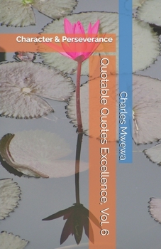 Paperback Quotable Quotes Excellence, Vol. 6: Character & Perseverance Book