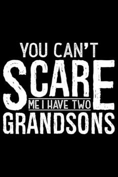 Paperback You Can't Scare Me I Have Two Grandsons: Grandparent's Day Journal Notebook Gifts, Funny Grandpa & Grandma Notebook Journal, Grandmother & Grandfather Book