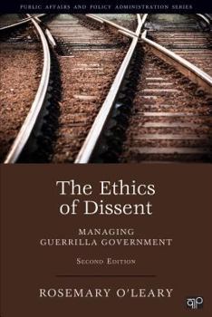 Paperback The Ethics of Dissent: Managing Guerrilla Government Book