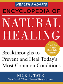 Paperback Health Radar's Encyclopedia of Natural Healing: Health Breakthroughs to Prevent and Treat Today's Most Common Conditions Book