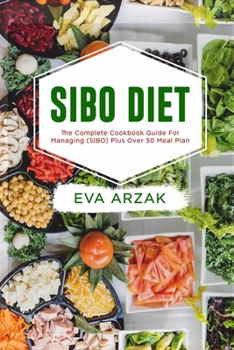 Paperback Sibo Diet: The Complete Cookbook Guide for Managing (SIBO) Plus Over 50 Meal Plan Book