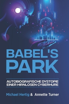 Paperback Babel's Park: Autobiografische Dystopie einer hirnlosen Cyberhure [German] Book