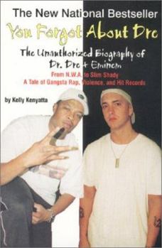 Paperback You Forgot about Dre!: The Unauthorized Biography of Dr. Dre and Eminem from N.W.A. to Slim Shady Book
