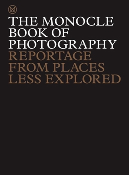 Hardcover The Monocle Book of Photography: Reportage from Places Less Explored Book