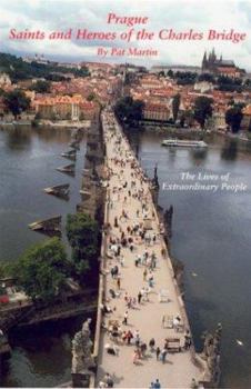 Paperback Saints and Heroes of the Charles Bridge: The Lives of Extraordinary People Book