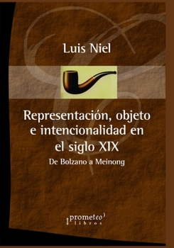 Paperback Representación, objeto e intencionalidad en el siglo XIX: De Bolzano a Meinong [Spanish] Book