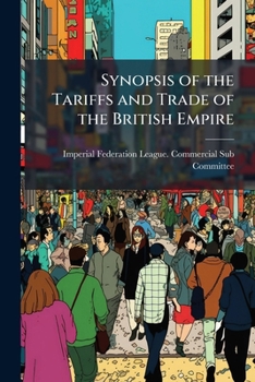 Paperback Synopsis of the Tariffs and Trade of the British Empire Book