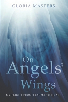 Paperback On Angels' Wings: My flight from trauma to grace Book