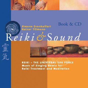 Hardcover Reiki & Sound: Reiki-The Universal Life Force: Music of Singing Bowls for Reiki Treatment and Meditation Book