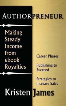 Paperback Authorpreneur: Making Steady Income from Ebook Royalties Book