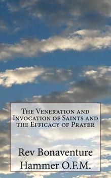 The Veneration and Invocation of Saints and the Efficacy of Prayer: Large Print Edition