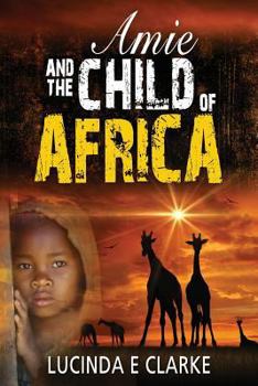 Amie and the Child of Africa - Book #2 of the Amie