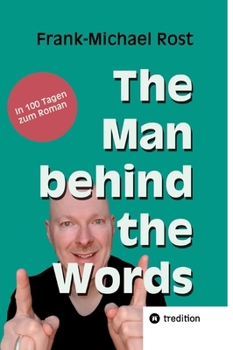 Hardcover The Man behind the Words: In 100 Tagen zum Roman [German] Book