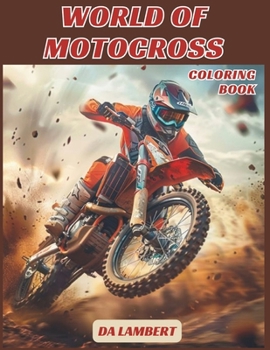 World Of MotoCross: A Coloring Book For All Ages