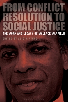 Paperback From Conflict Resolution to Social Justice: The Work and Legacy of Wallace Warfield Book