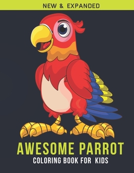 Paperback Awesome Parrot Coloring Book For Kids: An Kids Coloring Book of 30 Stress Relief Parrot Coloring Book Designs Book