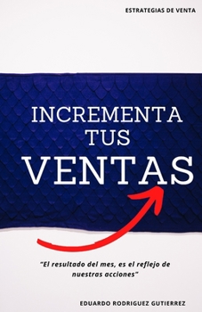 Paperback Incrementa Tus Ventas: Estrategias de venta [Spanish] Book