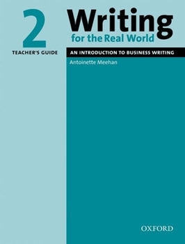 Writing for the Real World 2: An Introduction to Business Writing Teacher's Guide - Book  of the Writing for the Real World