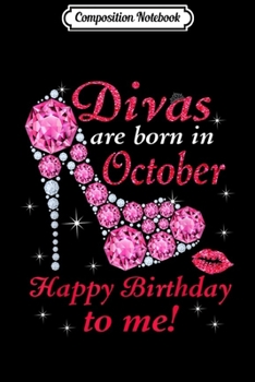 Composition Notebook: Divas Are Born In October Libra Scorpius Happy Birthday  Journal/Notebook Blank Lined Ruled 6x9 100 Pages