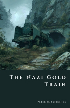 The Nazi Gold Train: Secrets Buried Beneath Poland (The Shadow Vault)