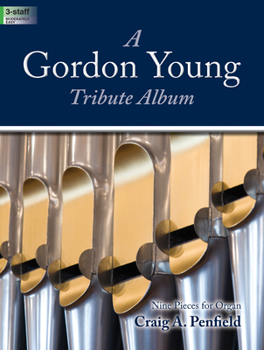Paperback A Gordon Young Tribute Album: Nine Pieces for Organ Book