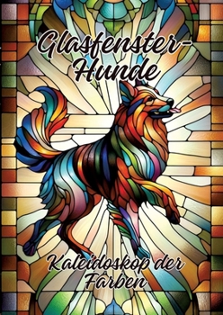 Paperback Glasfenster-Hunde: Kaleidoskop der Farben [German] Book