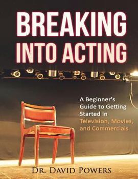 Paperback Breaking Into Acting: A Beginner's Guide to Getting Started in Television, Movies, and Commercials Book