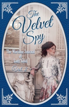The Velvet Spy: The Wartime Journal of Lady Gold - Book  of the Ginger Gold Mysteries