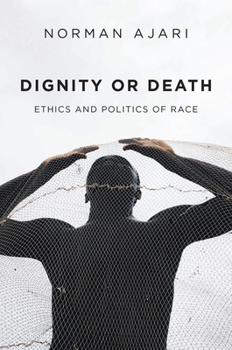 Paperback Dignity or Death: Ethics and Politics of Race Book