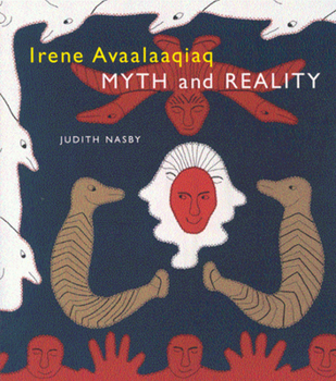 Paperback Irene Avaalaaqiaq: Myth and Reality Book