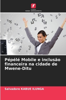 Paperback Pépélé Mobile e inclusão financeira na cidade de Mwene-Ditu [Portuguese] Book