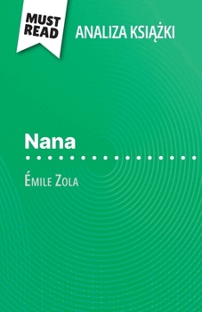 Paperback Nana ksi&#261;&#380;ka Émile Zola (Analiza ksi&#261;&#380;ki): Pelna analiza i szczególowe podsumowanie pracy [Polish] Book