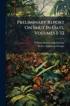 Paperback Preliminary Report On Smut In Oats, Volumes 1-32 Book