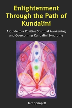 Paperback Enlightenment Through the Path of Kundalini: A Guide to a Positive Spiritual Awakening and Overcoming Kundalini Syndrome Book