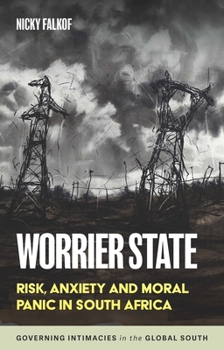 Hardcover Worrier State: Risk, Anxiety and Moral Panic in South Africa Book