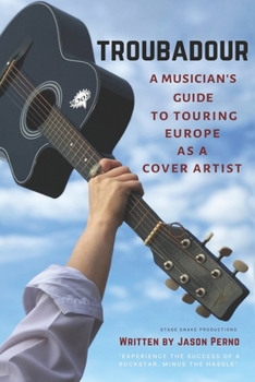 Paperback Troubadour: A Musician's Guide to Touring Europe as a Cover Artist Book