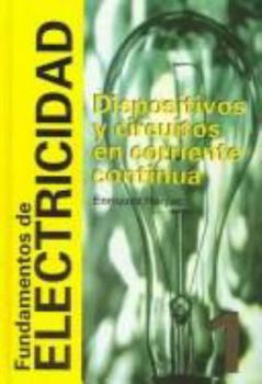 Hardcover Fundamentos de Electricidad Dispositivos y Circuitos en Corriente Continua / Fundamentals of Electricity Devices and Circuits in Continuous Current ... / Science and Technology) (Spanish Edition) [Spanish] Book